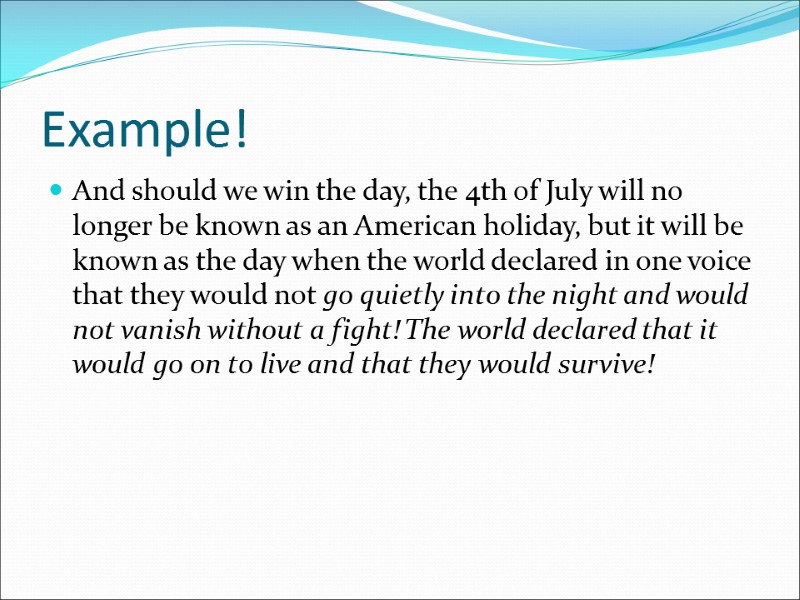 Example! And should we win the day, the 4th of July will no longer